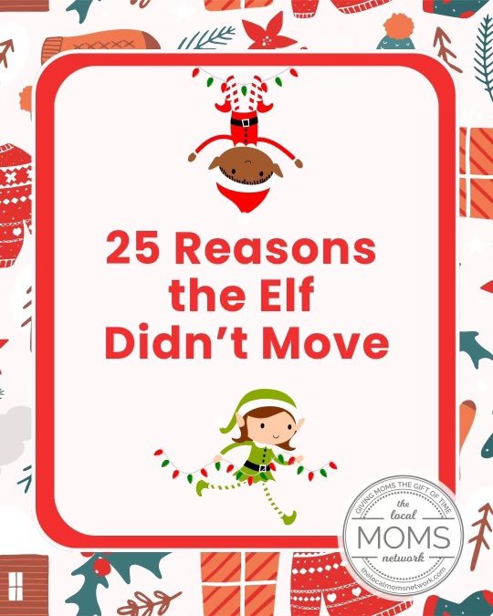 25 Reasons Why Your Elf Didn’t Move